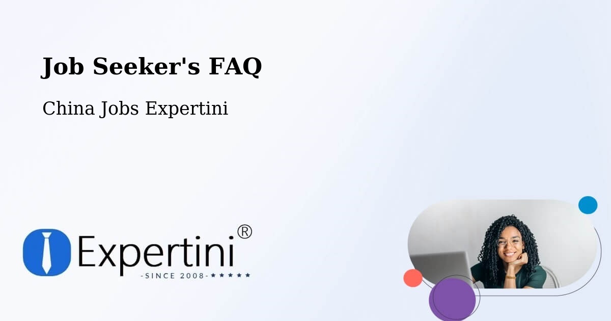Job Seeker's FAQ - China Jobs Expertini