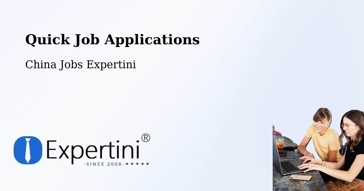 Quick Job Applications - China Jobs Expertini